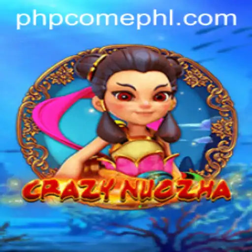 CrazyNuoZha: Unveiling the Excitement of a Gaming Phenomenon